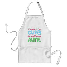 If You Think I'm Cute You Should See My Aunt Aprons