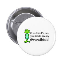 If You Think Im Cute You Should See My Grandkids A Pinback Buttons