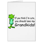 If You Think Im Cute You Should See My Grandkids A cards