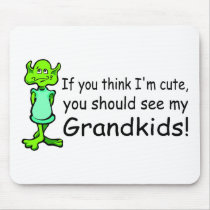 If You Think Im Cute You Should See My Grandkids A