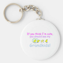 If You think Im Cute You Should See My Grandkids D Key Chains