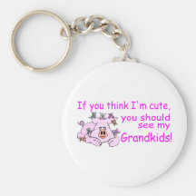 If You Think Im Cute You Should See My Grandkids Keychains