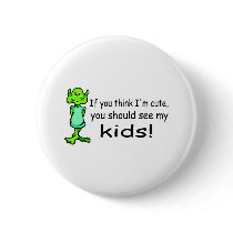 If You Think Im Cute You Should See My Kids Alien
