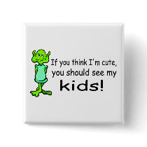 If You Think Im Cute You Should See My Kids Alien