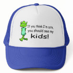 If You Think Im Cute You Should See My Kids Alien hats