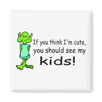 If You Think Im Cute You Should See My Kids Alien