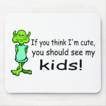 If You Think Im Cute You Should See My Kids Alien