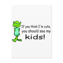 If You Think Im Cute You Should See My Kids Alien