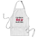 If You Think I'm Hot Buy Me A Shot Apron