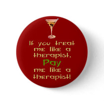 If you treat me like a therapist pinback button