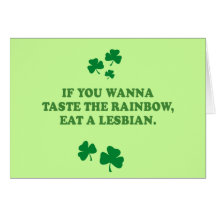 IF YOU WANNA TASTE THE RAINBOW EAT A LESBIAN CARD