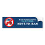 If you want a country run by religion move to Iran Bumper Stickers