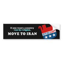 If you want a country run by religion move to Iran Bumper Stickers