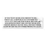 IF YOU WANT BUSH AND CHENEY TO RESIGN bumper stickers