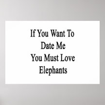 If You Want To Date Me You Must Love Elephants Print