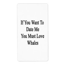 If You Want To Date Me You Must Love Whales Shipping Label