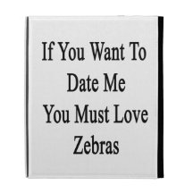 If You Want To Date Me You Must Love Zebras iPad Folio Cover