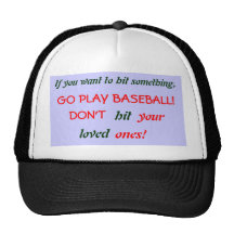 If you want to hit something,, GO PLAY BASEBALL... Hats