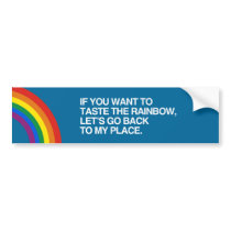 IF YOU WANT TO TASTE THE RA BUMPER STICKER