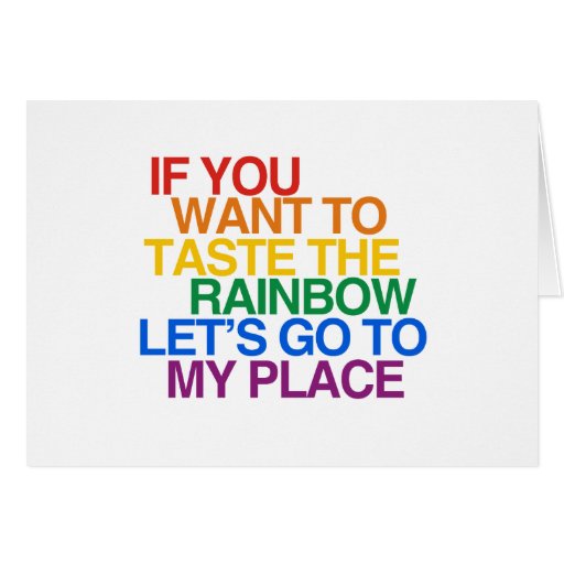 IF YOU WANT TO TASTE THE RAINBOW LET'S GO GREETING CARDS