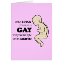 IF YOUR FETUS IS GAY WILL YOU FIGHT FOR IT?