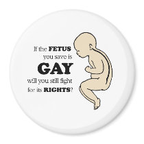 IF YOUR FETUS IS GAY, WILL YOU STILL PROTECT IT?