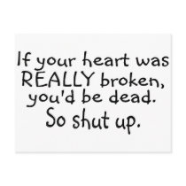 If Your Heart Was Really Broken Youd Be Dead So... Postcards