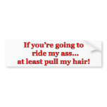 If You're Going To Ride My Ass...