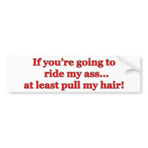 If You're Going To Ride My Ass...