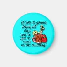 If You're Gonna Drink All Day  black Refrigerator Magnet