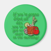 If You're Gonna Drink All Day  green Fridge Magnet