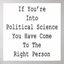 If You're Into Political Science You Have Come To Posters
