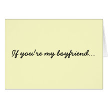 If you're my boyfriend... card
