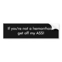 If you're not a hemorrhoid Bumper Sticker bumper stickers