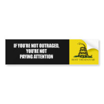 IF YOURE NOT OUTRAGED - YOURE NOT PAYING ATTENTION BUMPER STICKER