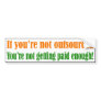 If You're Not Outsourced Bumper Sticker