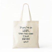 If you're so 1337, then how come I just pwned you? Canvas Bags