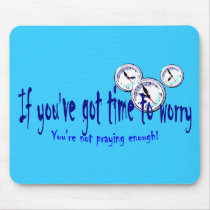 If You've Got Time to Worry