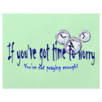If You've Got Time to Worry