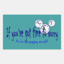 If You've Got Time to Worry... Rectangle Stickers