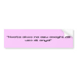 Igbo Sayings bumper stickers