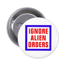 Ignore Alien Orders Pinback Button