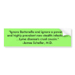 "Ignore Bartonella and ignore a powerful and hi... Bumper Stickers