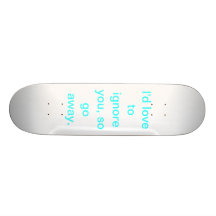 Ignore You Skateboards