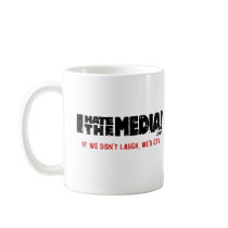 IHateTheMedia.com - If we didn't laugh, we'd cry Coffee Mug