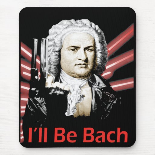 I'll Be Bach Mousepad
