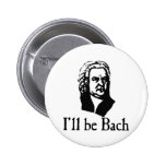 I'll Be Bach Pinback Button