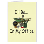 I'll Be in My Office Garden
