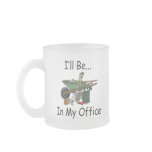 I'll Be in My Office Garden mugs