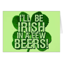 I'll Be Irish In  Few Beers